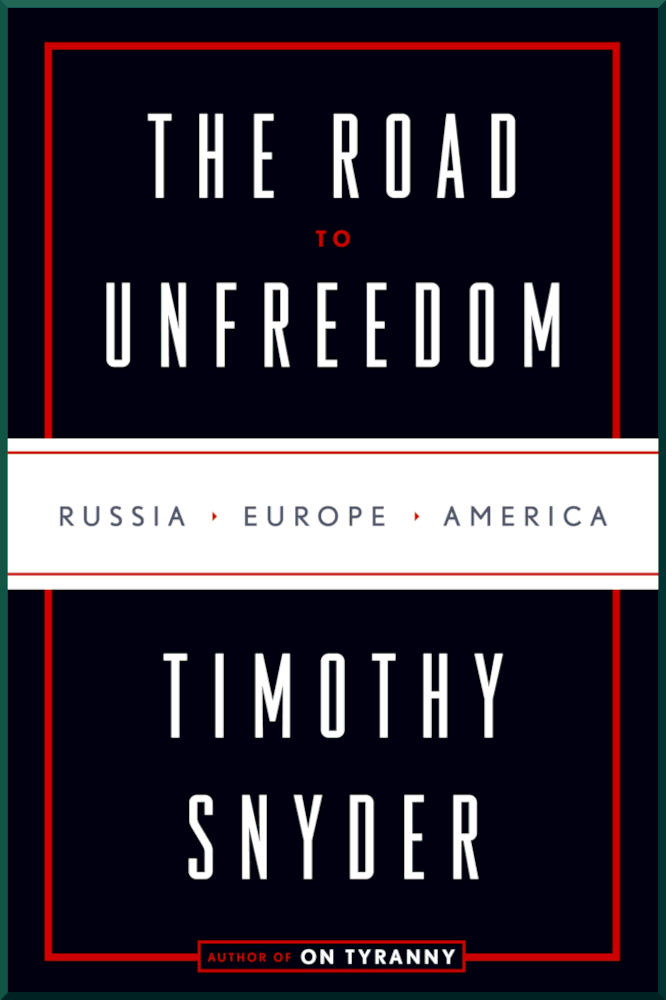 Road to Unfreedom Russia Europe America - Timothy Snyder